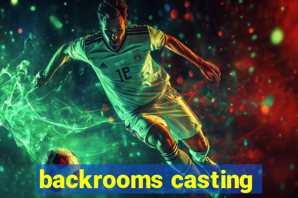backrooms casting